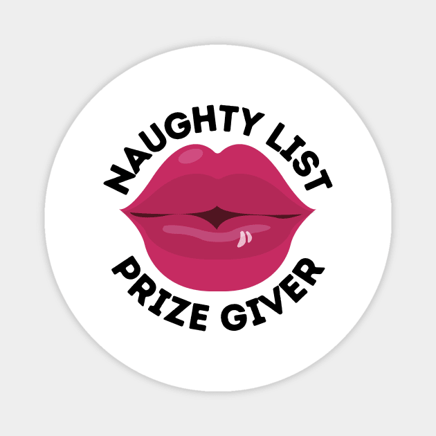 Naughty List Prize Giver Funny Christmas Gift I've Been Naughty and I Don't Regret Being Naughty Big Kiss Naughty Kisses Big Red Lips Magnet by nathalieaynie